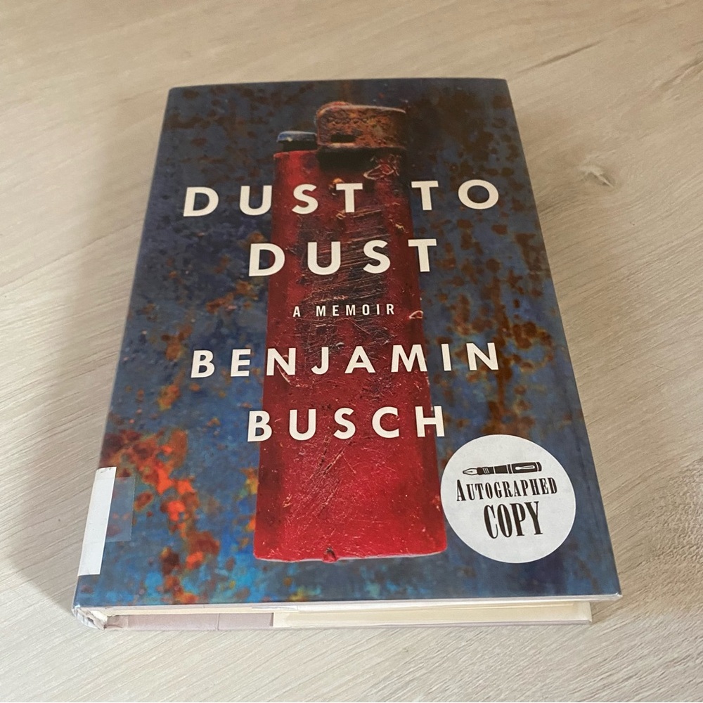 Dust to Dust : A Memoir by Benjamin Busch (2012, Hardcover) Signed 1st Ed ExLib